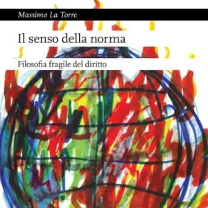 Il senso della norma. Filosofia fragile del diritto Ultime Pezzi