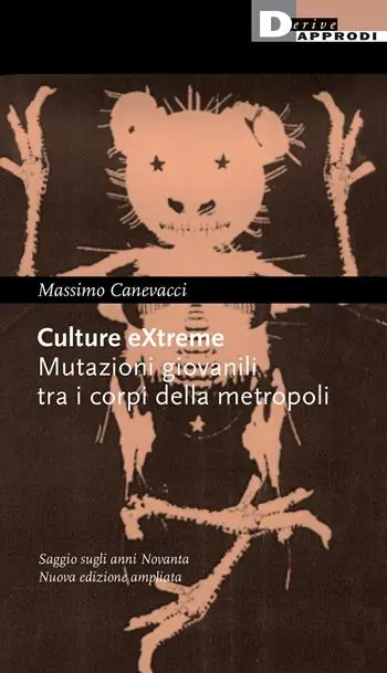 Culture extreme. Mutazioni giovanili tra i corpi della metropoli Direttamente Dal Produttore