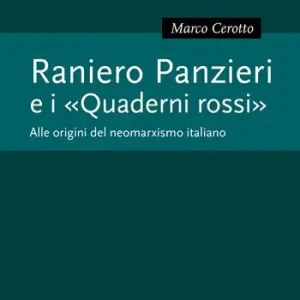 Raniero Panzieri e «I quaderni rossi». Alle radici del neomarxismo italiano Consegna Rapida