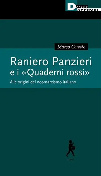 Raniero Panzieri e «I quaderni rossi». Alle radici del neomarxismo italiano Consegna Rapida
