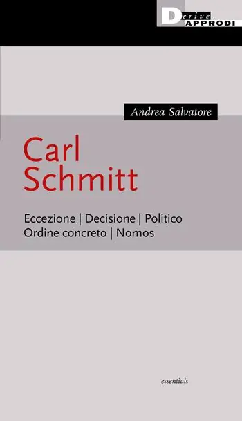Ultime Pezzi Carl Schmitt. Eccezione. Decisione. Politico. Ordine concreto. Nomos