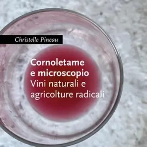 Must-Have Cornoletame e microscopio. Vini naturali e agricolture