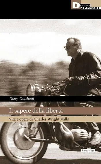 Spedito Oggi Il sapere della libertà. Vita e opere di Charles Wright Mills