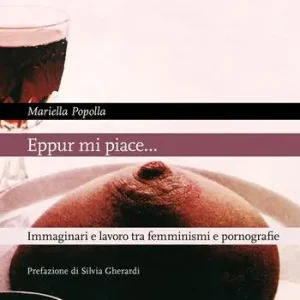 Promozione Esclusiva Eppur mi piace… Immaginari e lavoro tra femminismi e pornografie
