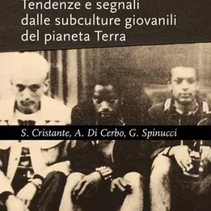 La rivolta dello stile. Tendenze e segnali dalle subculture giovanili del pianeta Terra Esclusivo