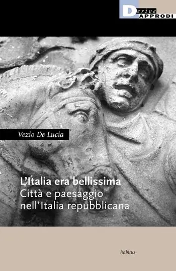 L‘Italia era bellissima. Città e paesaggio nell‘Italia repubblicana Non Perdere