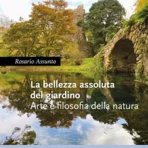 La bellezza assoluta del giardino. Arte e filosofia della natura Offerta Del Giorno