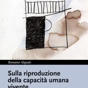 Sulla riproduzione della capacità umana vivente. L‘industrializzazione della soggettività Vendita Finale