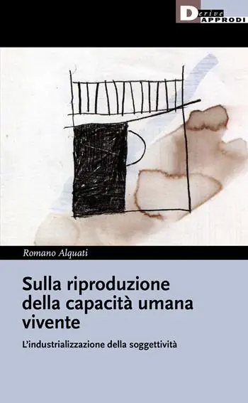 Sulla riproduzione della capacità umana vivente. L‘industrializzazione della soggettività Vendita Finale