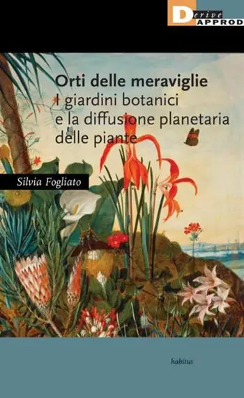 Orti delle meraviglie. I giardini botanici e la diffusione planetaria delle piante Must-Have