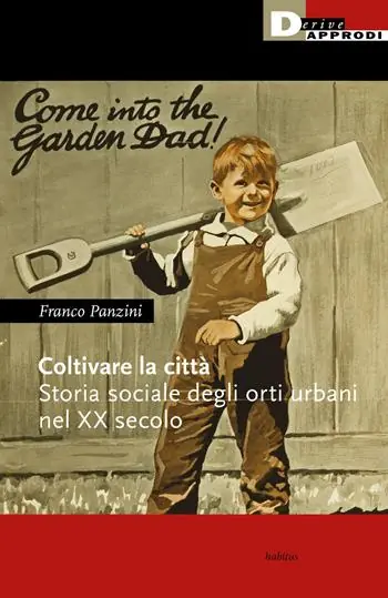 Coltivare la città. Storia sociale degli orti urbani nel XX secolo Prezzo Scontato