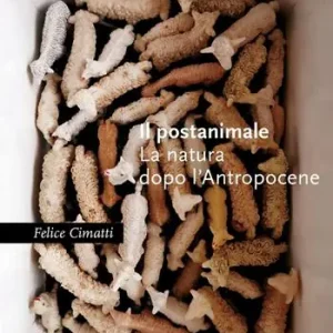 Compra Online Il postanimale. La natura dopo l‘Antropocene