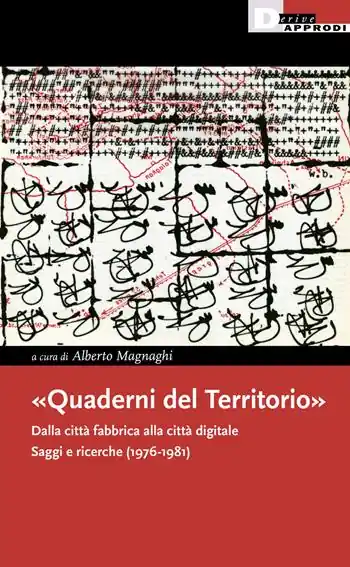 «Quaderni del Territorio». Dalla città fabbrica alla città digitale. Saggi e ricerche (1976-1981) Offerta Limitata