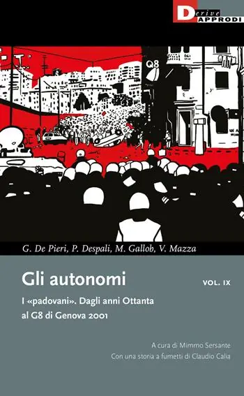 Gli autonomi. I «padovani». Dagli anni Ottanta al G8 di Genova 2001. Vol. 9 Prezzo Scontato