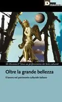 Oltre la grande bellezza. Il lavoro nel patrimonio culturale italiano Scelto Dai Clienti