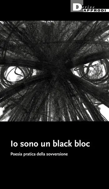 Offerta Lampo Io sono un black bloc. Poesia e pratica della sovversione