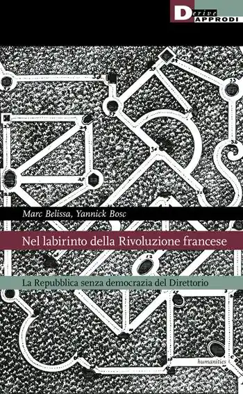 Nel labirinto della Rivoluzione francese. La Repubblica senza democrazia del Direttorio Consegna Rapida