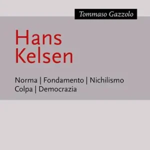 Hans Kelsen. Norma. Fondamento. Nichilismo. Colpa. Democrazia Promozione