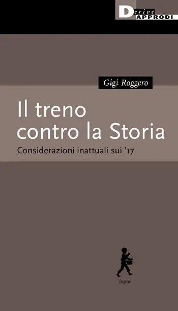 Il treno contro la Storia. Considerazioni inattuali sui ‘17 Vendita Finale