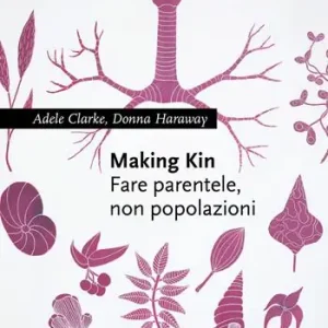 Offerta Del Giorno Making Kin. Fare parentele, non popolazioni