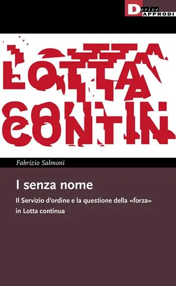 Ultimissimo Modello I senza nome. Il Servizio d‘ordine e la questione della «forza» in Lotta continua