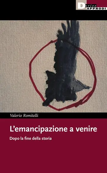 L‘emancipazione a venire. Dopo la fine della storia Novità