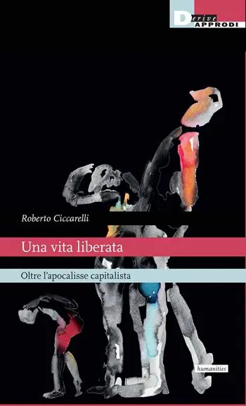 Quantità Limitata Una vita liberata. Oltre l‘apocalisse capitalista