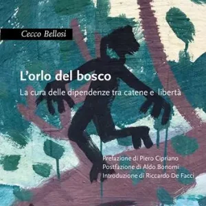 L‘orlo del bosco. La cura delle dipendenze tra catene a libertà Nuova Collezione