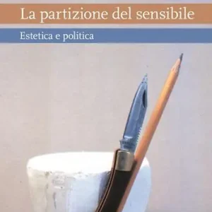 Ultime Pezzi La partizione del sensibile. Estetica e politica