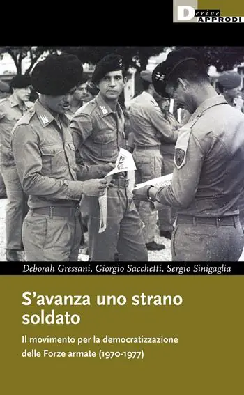 Solo Oggi S‘avanza uno strano soldato. Il movimento per la democratizzazione delle Forze armate (1970-1977)