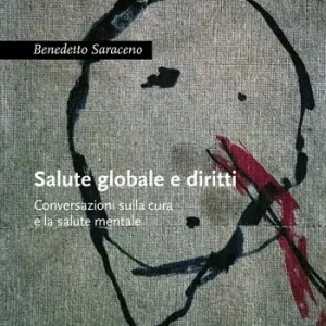 Promozione Esclusiva Salute globale e diritti. Conversazioni sulla cura e la salute mentale