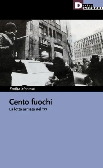 Cento fuochi. La lotta armata nel ‘77 Bestseller