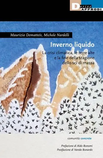 Inverno liquido. La crisi climatica, le terre alte e la fine della stagione dello sci di massa Bestseller