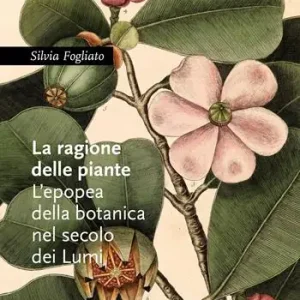 La ragione delle piante. L‘epopea della botanica nel secolo dei Lumi Prezzo Scontato