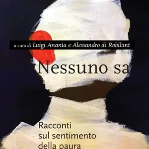 Nessuno sa. Racconti sul sentimento della paura Occasione Imperdibile