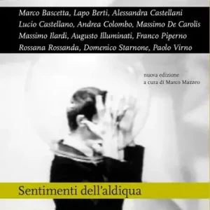 Sentimenti dell‘aldiqua. Opportunismo, paura, cinismo nell‘età del disincanto Prezzo Di Fabbrica