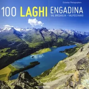 Prezzo Ridotto 100 laghi. Engadina, Val Bregaglia, Valposchiavo. Ediz. italiana e tedesca