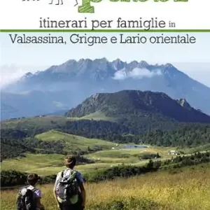 Ultima Occasione Quarantaquattro passi. Itinerari per famiglie in Valsassina, Grigne e Lario orientale