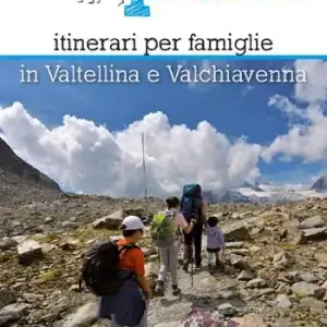 Solo Oggi Quarantaquattro passi. Itinerari per famiglie in Valtellina e Valchiavenna