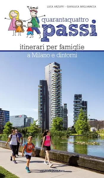 Reso Gratuito Quarantaquattro passi. Itinerari per famiglie a Milano e dintorni. Con QR Code