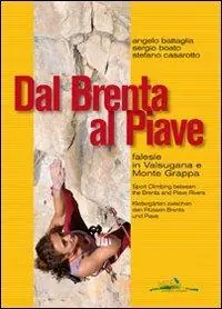 Dal Brenta al Piave. Falesie in Valsugana e Monte Grappa Subito Disponibile