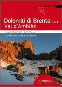 Nuova Collezione Dolomiti di Brenta. Vol. 1 Val d‘Ambièz. 165 vie di roccia classiche e moderne.