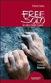 Free solo. La vita nelle mani Prezzo Basso