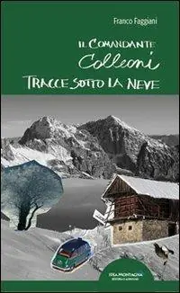 Tracce sotto la neve. Il comandante Colleoni Spedito Oggi