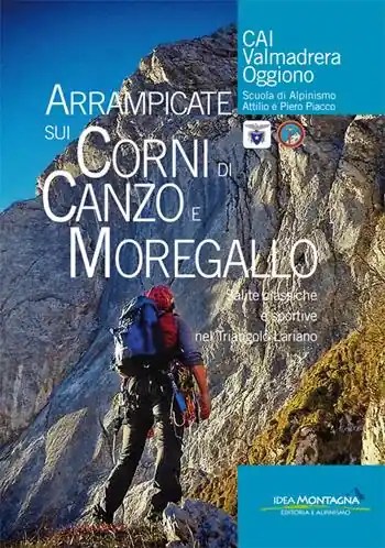Arrampicate sui Corni di Canzo e Moregallo. Salite classiche e sportive nel triangolo lariano Offerta Limitata