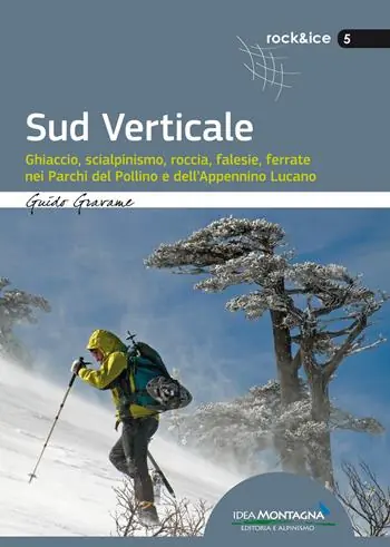 Sud verticale. Ghiaccio, scialpinismo, roccia, falesie, ferrate nei Parchi del Pollino e dell‘Appennino Lucano Bestseller