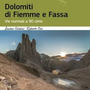 Dolomiti di Fiemme e Fassa. Vie normali a 90 cime Nuova Collezione