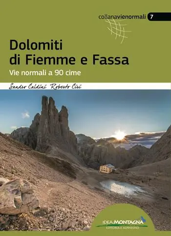 Dolomiti di Fiemme e Fassa. Vie normali a 90 cime Nuova Collezione