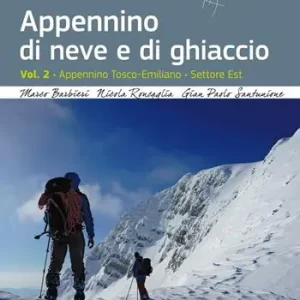 Appennino di neve e di ghiaccio. Vol. 2 Appennino Tosco-Emiliano. Settore Est. Saldi