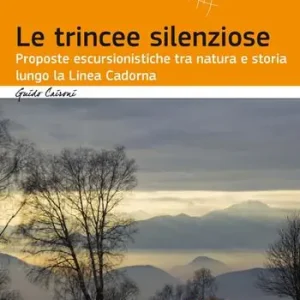 Reso Gratuito Le trincee silenziose. Proposte escursionistiche tra natura e storia lungo la Linea Cadorna